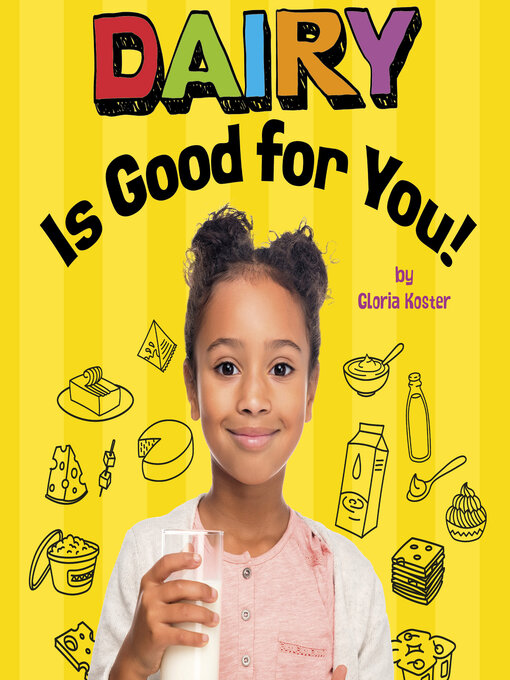 Title details for Dairy Is Good for You! by Gloria Koster - Available